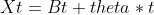 Xt=Bt+theta*t