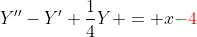 Y''-Y'+\frac{1}{4}Y = x\color{red}{-4}