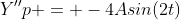 Y''p = -4Asin(2t)