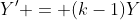 Y' = (k-1)Y