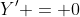 Y' = 0