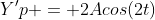 Y'p = 2Acos(2t)