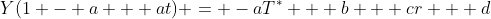 Y(1 - a + at) = -aT^* + b + cr + d