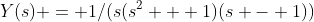 Y(s) = 1/(s(s^2 + 1)(s - 1))