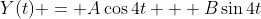 Y(t) = A\cos{4t} + B\sin{4t}