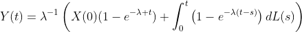 Y(t)=\lambda^{-1}\left(X(0)(1-e^{-\lambda t})+\int_0^t\left(1-e^{-\lambda(t-s)}\right)dL(s)\right)