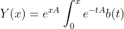 Y(x)=e^{xA}\displaystyle\int_0^xe^{-tA}b(t)\;dt