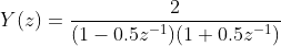 Y(z)=\frac{2}{(1-0.5z^{-1})(1+0.5z^{-1})}