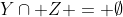 Y\cap Z = \emptyset