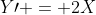 Y\prime = 2X