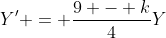 Y^{\prime} = \frac{9 - k}{4}Y
