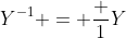 Y^{-1} = \dfrac {1}{Y}