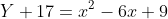 Y+17=x^2-6x+9