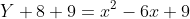 Y+8+9=x^2-6x+9
