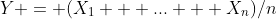 Y = (X_1 + ... + X_n)/n