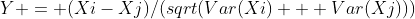 Y = (Xi-Xj)/(sqrt(Var(Xi) + Var(Xj)))