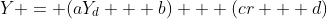 Y = (aY_d + b) + (cr + d)