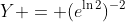 Y = (e^{\ln2})^{-2}