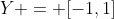Y = [-1,1]