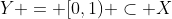 Y = [0,1) \subset X