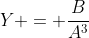 Y = \dfrac{B}{A^3}