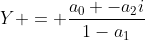 Y = \frac{a_0 -a_2i}{1-a_1}