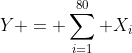 Y = \sum_{i=1}^{80} X_i