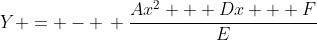 Y = - \, \frac{Ax^2 + Dx + F}{E}