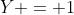 Y = 1