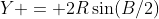 Y = 2R\sin(B/2)