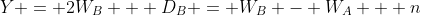 Y = 2W_B + D_B = W_B - W_A + n