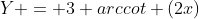 Y = 3 arccot (2x)
