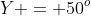 Y = 50^o