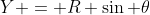 Y = R \sin \theta