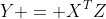 Y = X^{T}Z