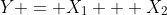 Y = X_1 + X_2