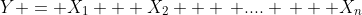 Y = X_1 + X_2 + \, .... \, + X_n