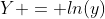 Y = ln(y)