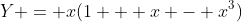 Y = x(1 + x - x^3)