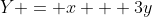 Y = x + 3y