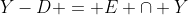 Y-D = E \cap Y