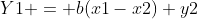 Y1 = b(x1-x2)+y2