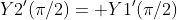 Y2'(\pi/2)= Y1'(\pi/2)