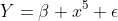 Y=\beta x^5+\epsilon