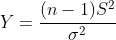 Y=\frac{(n-1)S^{2}}{\sigma^{2}}