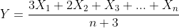 Y=\frac{3X_{1}+2X_{2}+X_{3}+...+X_{n}}{n+3}