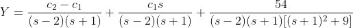 Y=\frac{c_2-c_1}{(s-2)(s+1)}+\frac{c_1s}{(s-2)(s+1)}+\frac{54}{(s-2)(s+1)[(s+1)^2+9]}