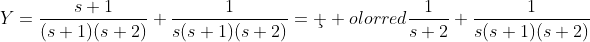 Y=\frac{s+1}{(s+1)(s+2)}+\frac{1}{s(s+1)(s+2)}={\c  olor{red}\frac{1}{s+2}}+\frac{1}{s(s+1)(s+2)}