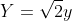 Y=\sqrt{2}y