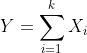 Y=\sum_{i=1}^kX_i